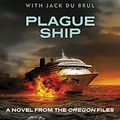 Cover Art for B006C3MBVU, Plague Ship: Oregon Files #5 (The Oregon Files) by Jack Du Brul, Clive Cussler