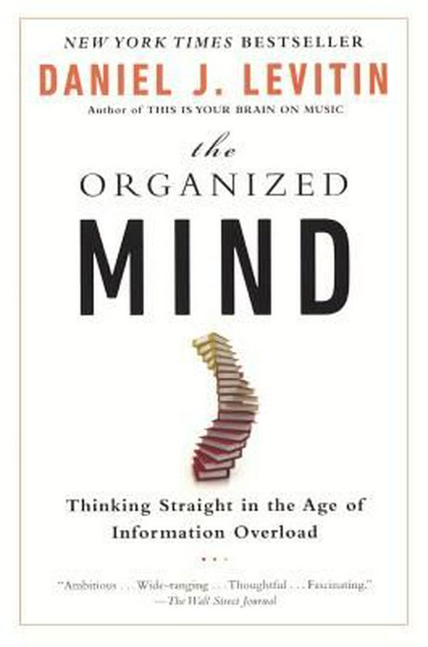 Cover Art for 9780606368230, The Organized MindThinking Straight in the Age of Information Ove... by Daniel J. Levitin