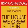 Cover Art for 9781537732831, Trivia: The House We Grew Up In: A Novel By Lisa Jewell (Trivia-On-Books) by Trivion Books