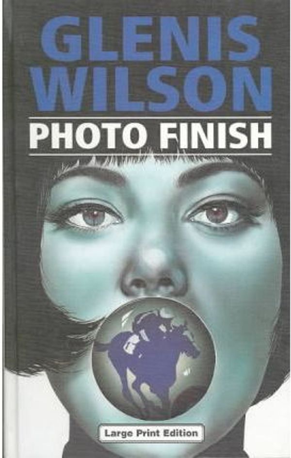 Cover Art for 9780708934029, Photo Finish (Ulverscroft Large Print Series) by Glenis Wilson