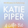 Cover Art for 9780281087471, A Little Bit of Hope: 100 affirmations for positive living by Katie Piper