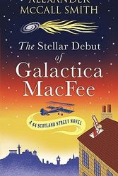 Cover Art for B0CH9TR855, The Stellar Debut of Galactica MacFee (44 Scotland Street Book 17) by McCall Smith, Alexander