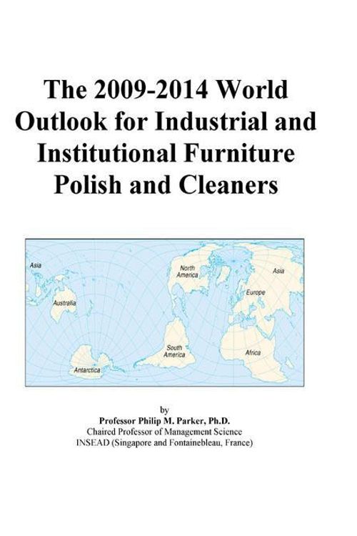 Cover Art for 9780497869618, The 2009-2014 World Outlook for Industrial and Institutional Furniture Polish and Cleaners by Inc. ICON Group International