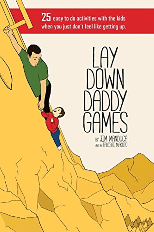 Cover Art for 9781983636332, Lay Down Daddy Games: 25 easy to do activities with the kids when you just don't feel like getting up. by Jim Manduca III