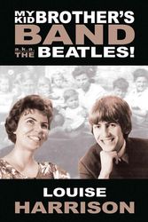 Cover Art for 9781938905520, My Kid Brother’s Band a.k.a. the Beatles by Louise Harrison