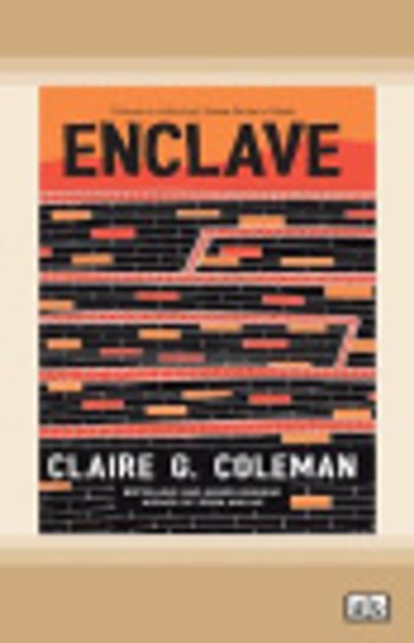 Cover Art for 9781038721181, Enclave by Claire G. Coleman