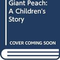 Cover Art for 9780606040358, James and the Giant Peach: A Children's Story by Roald Dahl