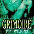 Cover Art for 9780575067868, Grimoire by Kim Wilkins