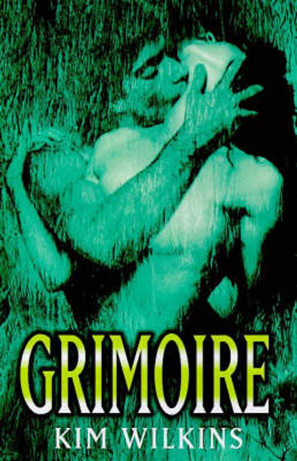 Cover Art for 9780575067868, Grimoire by Kim Wilkins