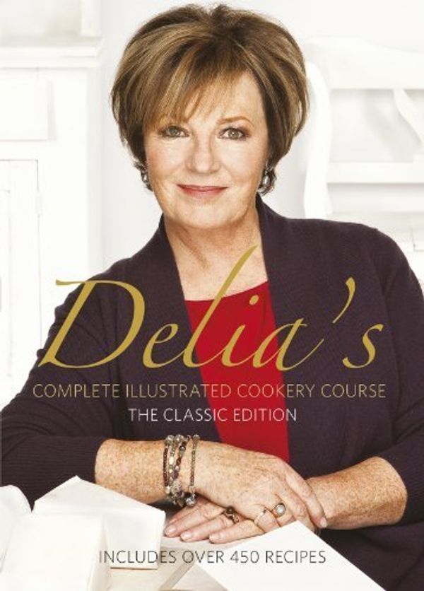 Cover Art for B011WA6MDK, Delia Smith's Complete Illustrated Cookery Course, The Classic Edition by Delia Smith (1999) Hardcover by 