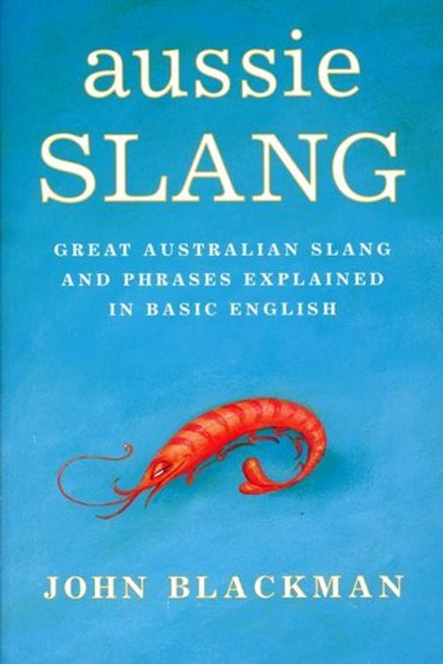 Cover Art for 9780330360982, Aussie Slang: Great Australian Slang and Phrases Explained in Basic English by John Blackman