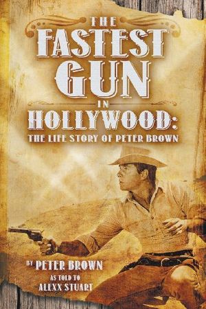 Cover Art for 9781940130019, The Fastest Gun in Hollywood by Peter Brown