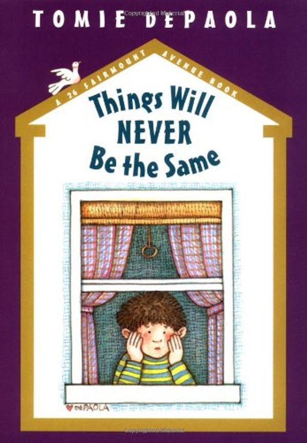 Cover Art for 9780399239823, Things Will Never Be the Same: A 26 Fairmount Avenue Book (Fairmont) by Tomie dePaola