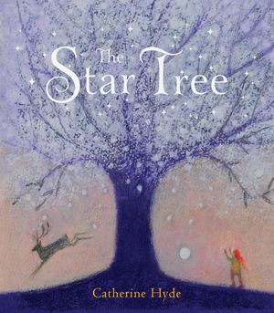 Cover Art for 9781847806734, The Star Tree by Catherine Hyde