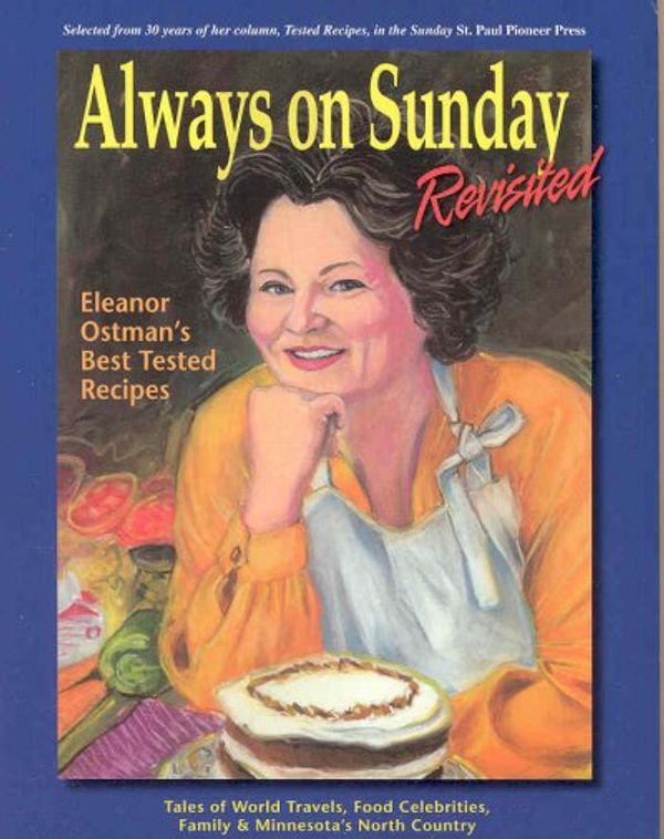 Cover Art for 9780966261417, Always on Sunday Revisited: Eleanor Ostman's Best Tested Recipes by Eleanor Ostman