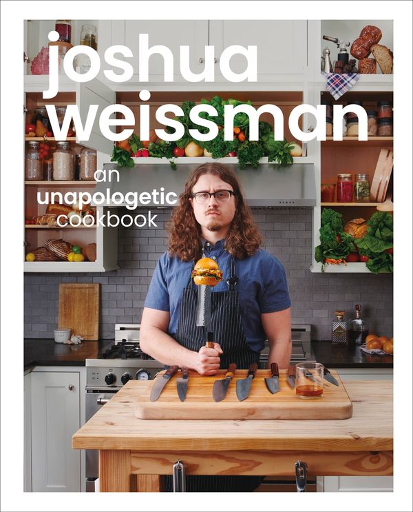 Cover Art for 9781615649983, Joshua Weissman: An Unapologetic Cookbook by Joshua Weissman