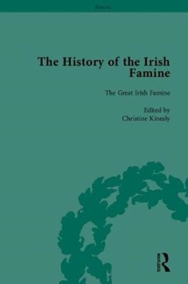 Cover Art for 9781138200876, The History of the Irish Famine: Volume I: The Great Irish Famine: Volume 1 by Christine Kinealy