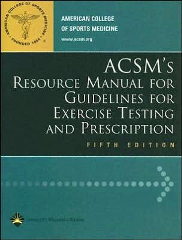 Cover Art for B004JF87M0, ACSM's Resource Manual for Guidelines for Exercise Testing and Prescription (text only) [Paperback]2005 by by American College of Sports Medicine
