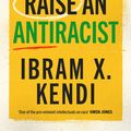 Cover Art for 9781847927453, How To Raise an Antiracist by Ibram X. Kendi