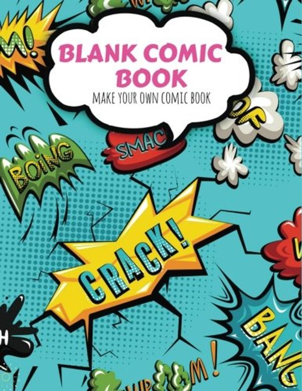 Cover Art for 9781979034173, Blank Comic Book Make Your Own Comic Book: Draw and Create Your Own Comics With Variety of Templates Blank Comic Panelbook Journal Notebook: 120 Pages ... Book (Blank Comic Books For Kids) (Volume 3). by Windy Journals