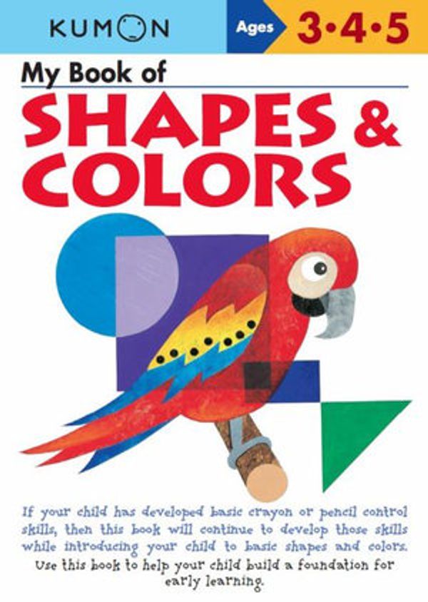 Cover Art for 9781941082850, My Book of Shapes & Colors (Basic Skills Workbook) by Kumon