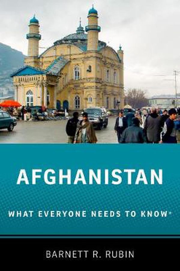 Cover Art for 9780190496647, Afghanistan: What Everyone Needs to Know(r) by Barnett R. Rubin