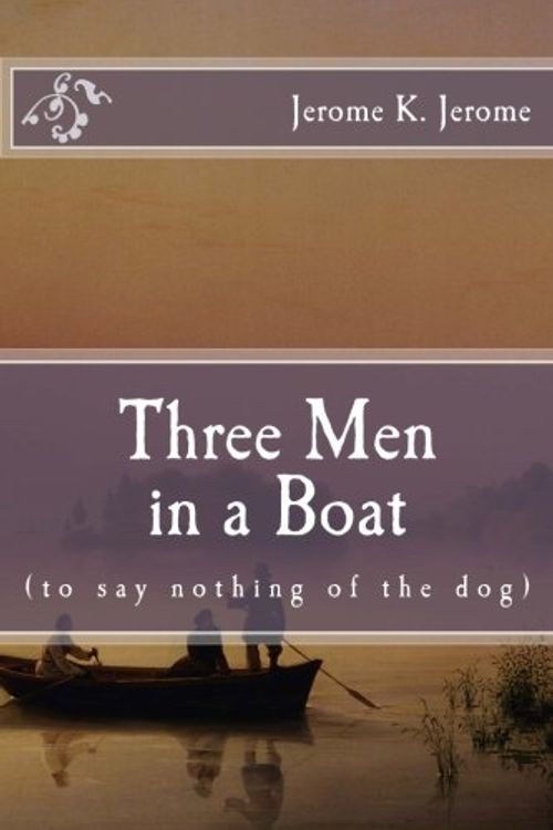 Cover Art for 9781518865145, Three Men in a Boat: (to say nothing of the dog) (Immortal Classics) by Jerome K. Jerome