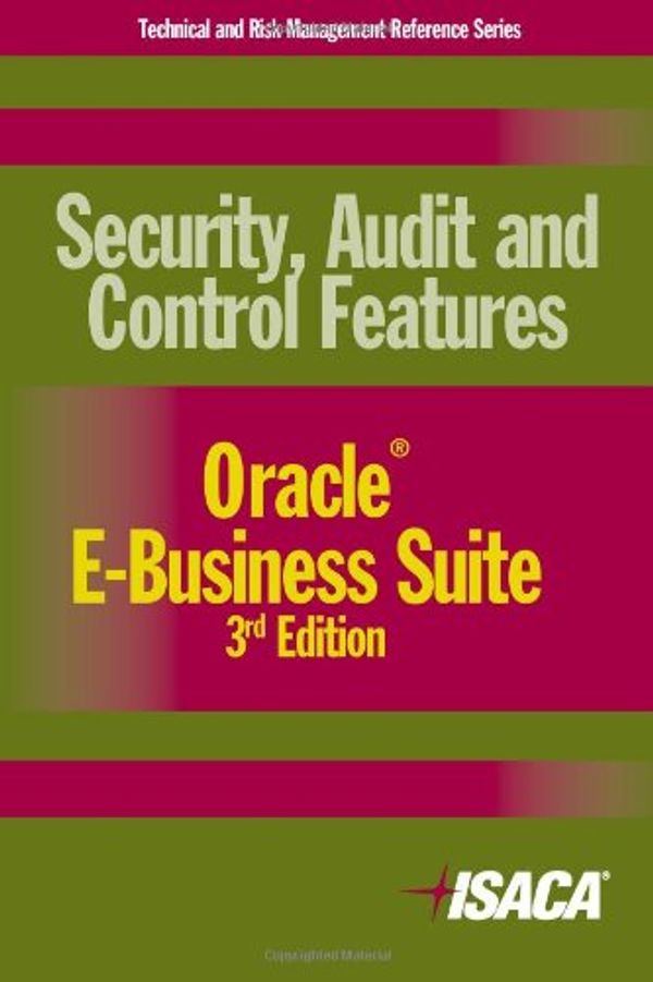 Cover Art for 9781604201062, Security, Audit and Control Features Oracle E-Business Suite, 3rd Edition by Deloitte Touche Tohmatsu Research Team and Isaca