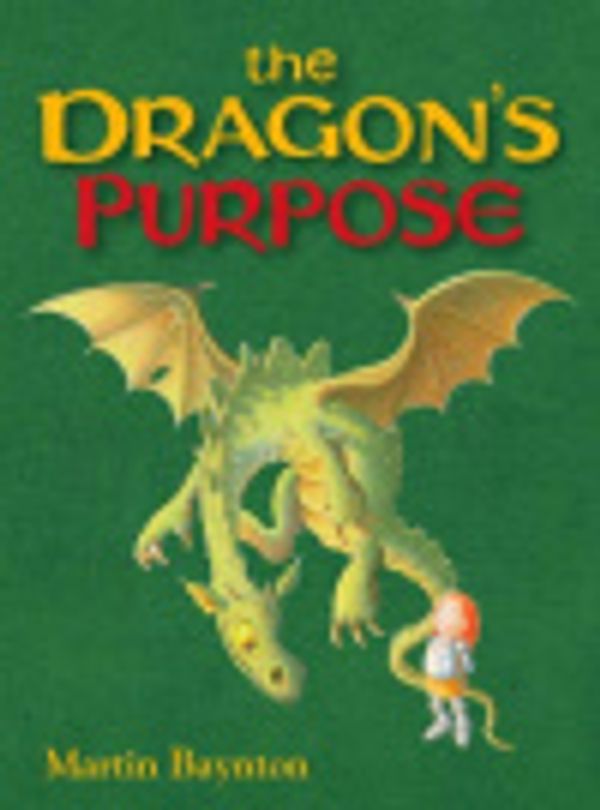 Cover Art for 9781406305265, The Dragon's Purpose by Baynton Martin