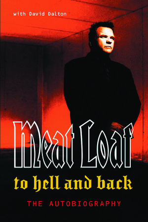 Cover Art for 9781448114443, To Hell And Back: An Autobiography by David Dalton, Meat Loaf