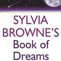 Cover Art for 9780749923211, Sylvia Browne's Book of Dreams by Sylvia Browne, Lindsay Harrison