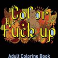Cover Art for 9781950772681, Swear Words Adult coloring book: Sweary Coloring Book for Adult! by Mainland Publisher