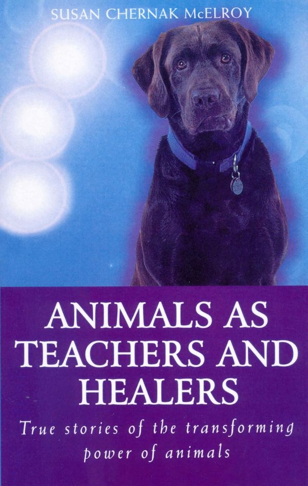 Cover Art for 9780712672641, Animals As Healers And Teachers: True stories of the transforming power of animals by Susan Chernak McElroy