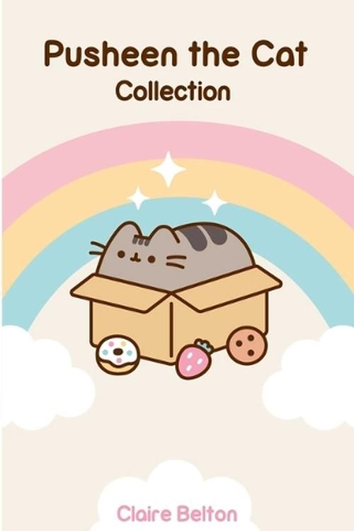 Cover Art for 9781668018118, The Pusheen Collection: I Am Pusheen the Cat, the Many Lives of Pusheen the Cat, Pusheen the Cat's Guide to Everything by Claire Belton