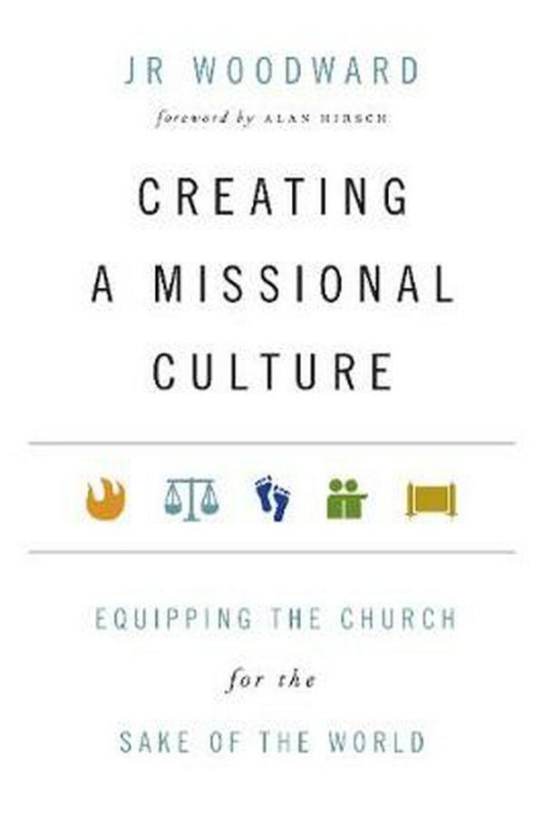 Cover Art for 9780830836536, Creating a Missional Culture by Jr Woodward
