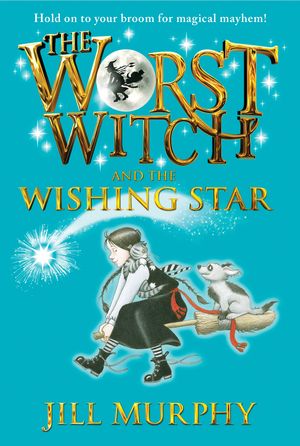 Cover Art for 9780763694661, The Worst Witch and the Wishing StarWorst Witch by Jill Murphy