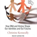 Cover Art for 9781494554934, The Invisible History of the Human Race: How DNA and History Shape Our Identities and Our Futures by Christine Kenneally
