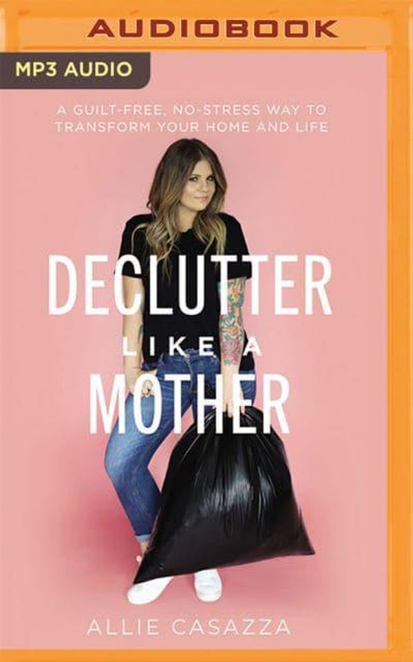Cover Art for 9781713616672, Declutter Like a Mother by Allie Casazza