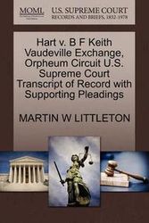 Cover Art for 9781270019985, Hart V. B F Keith Vaudeville Exchange, Orpheum Circuit U.S. Supreme Court Transcript of Record with Supporting Pleadings by Martin W Littleton