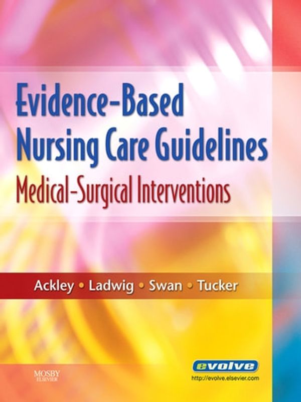 Cover Art for 9780323059336, Evidence-Based Nursing Care Guidelines - Elsevieron VitalSource by Beth Ann Swan, Betty J. Ackley, Gail B. Ladwig, Sharon J. Tucker