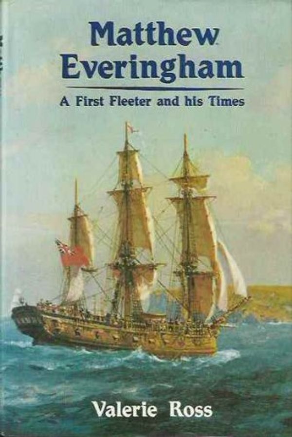 Cover Art for 9780908120376, Matthew Everingham: A First Fleeter and His Times by Valerie Ross