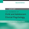 Cover Art for 8601200638844, The Handbook of Child and Adolescent Clinical Psychology: A Contextual Approach by Alan Carr