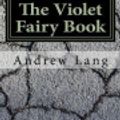 Cover Art for 9781544948157, The Violet Fairy Book by Andrew Lang