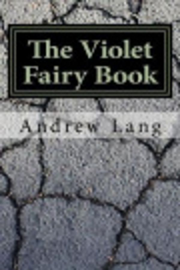 Cover Art for 9781544948157, The Violet Fairy Book by Andrew Lang