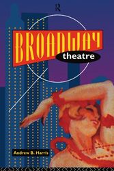 Cover Art for 9780415105200, Broadway Theatre (Theatre Production Studies) by Andrew B. Harris