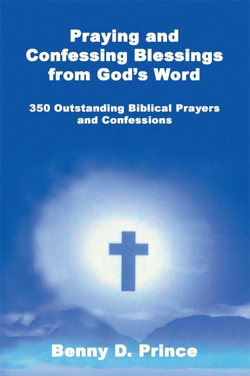 Cover Art for 9781612861142, Praying and Confessing Blessings from God's Word 350 Outstanding Biblical Prayers and Confessions by Benny D Prince