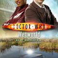 Cover Art for 9781849907897, Doctor Who: Wetworld by Mark Michalowski