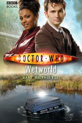 Cover Art for 9781849907897, Doctor Who: Wetworld by Mark Michalowski