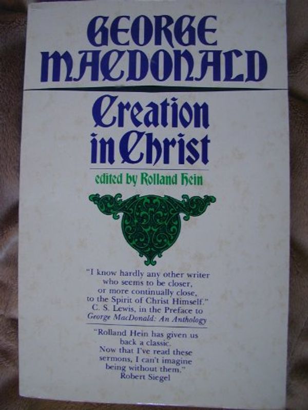 Cover Art for 9780877888604, Creation in Christ by George MacDonald