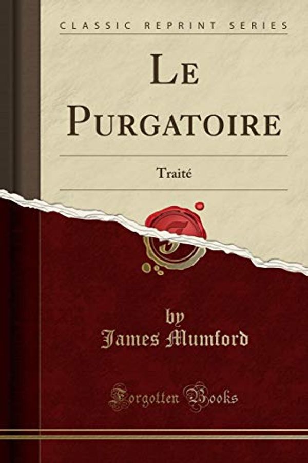 Cover Art for 9780259552895, Le Purgatoire: Traité (Classic Reprint) by James Mumford